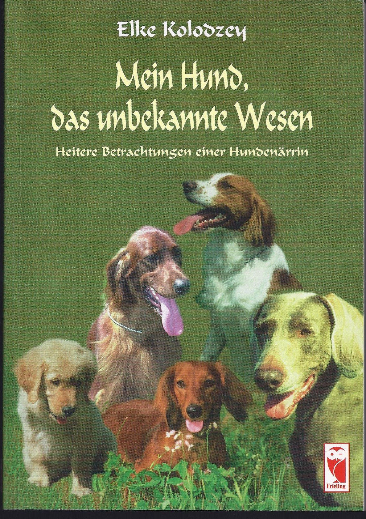 Mein Hund, das unbekannte Wesen: Heitere Betrachtungen einer Hundenärrin Personalities