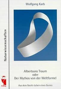 Albertsons Traum oder Der Mythos von der Weltformel. Aus dem Nacht-Leben eines Genies (Livre en allemand) book