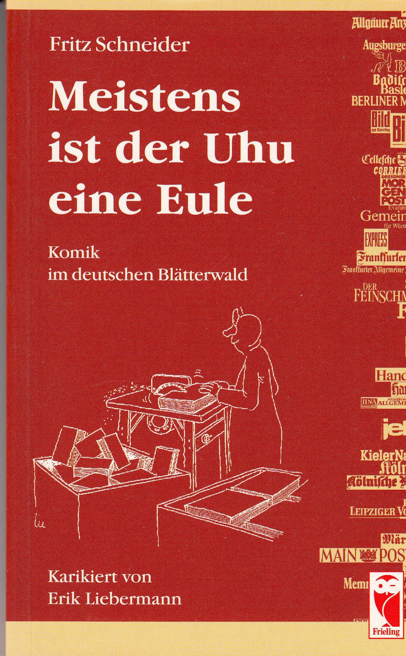 Meistens ist der Uhu eine Eule. Komik im deutschen Blätterwald. Karikiert von Erik Liebermann General education