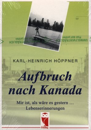 Aufbruch nach Kanada. Mir ist, als wäre es gestern ... Lebenserinnerungen Contemporary literature