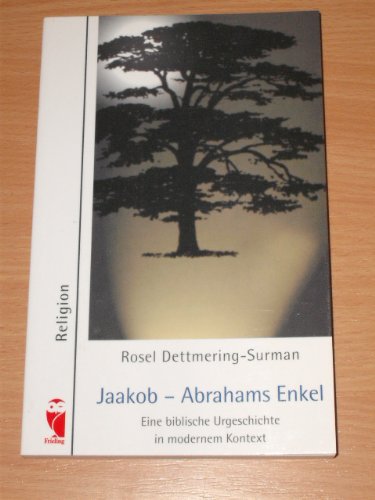 Jaakob - Abrahams Enkel: Eine biblische Urgeschichte in modernem Kontext Religion & Esotericism