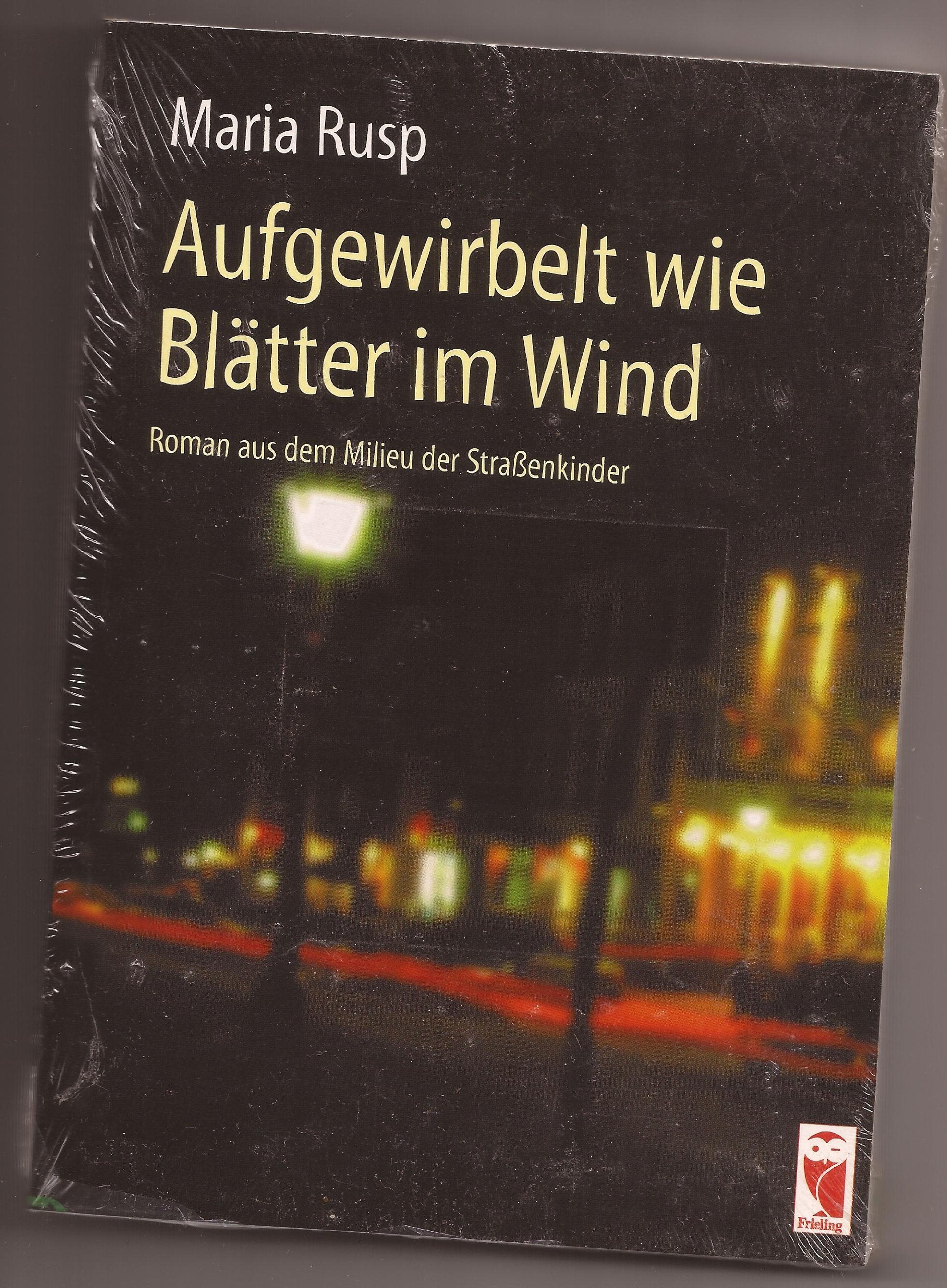 Aufgewirbelt wie Blätter im Wind: Roman aus dem Milieu der Strassenkinder Contemporary literature