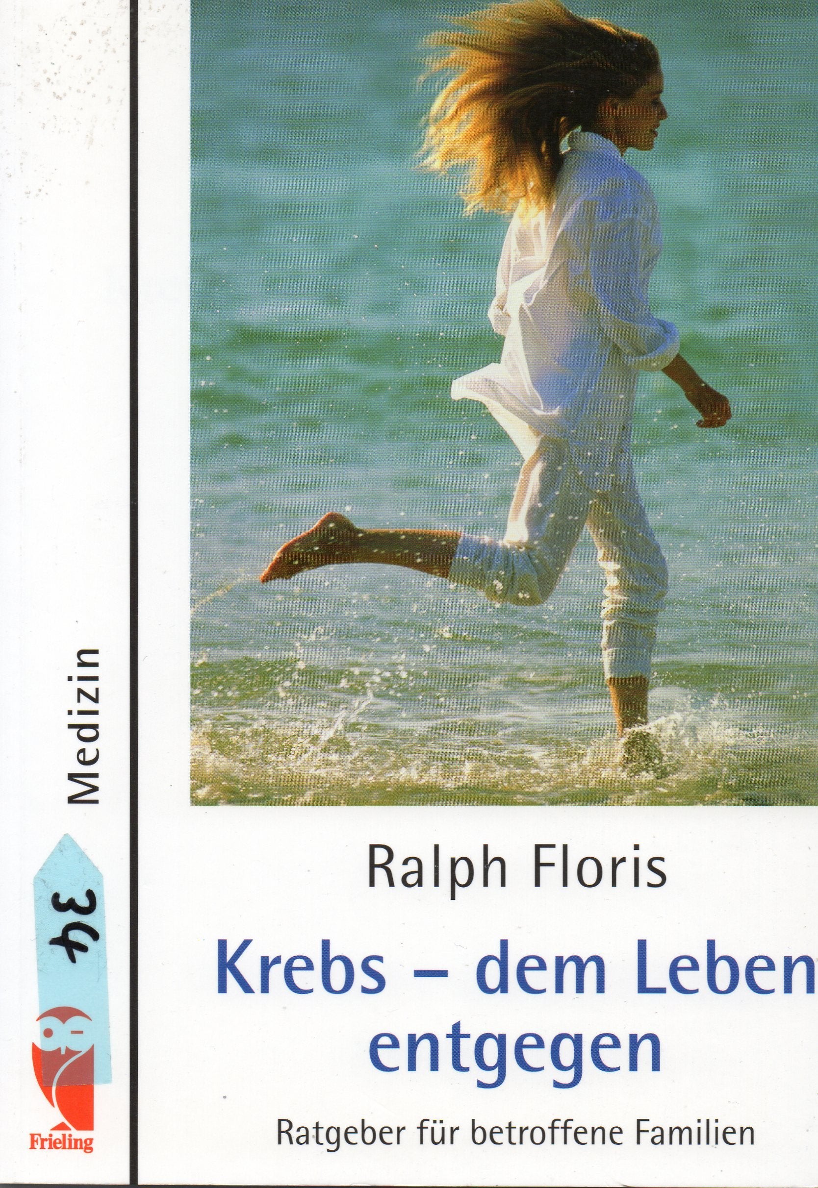 Krebs - dem Leben entgegen: Ratgeber für betroffene Familien Books