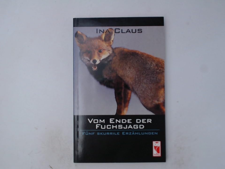 Vom Ende der Fuchsjagd. Fünf skurrile Erzählungen Books