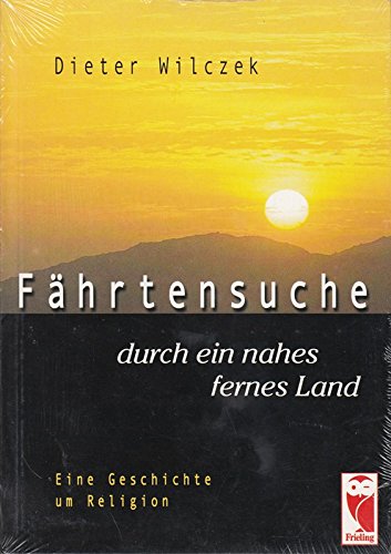 Fährtensuche durch ein nahes fernes Land. Eine Geschichte um Religion Books
