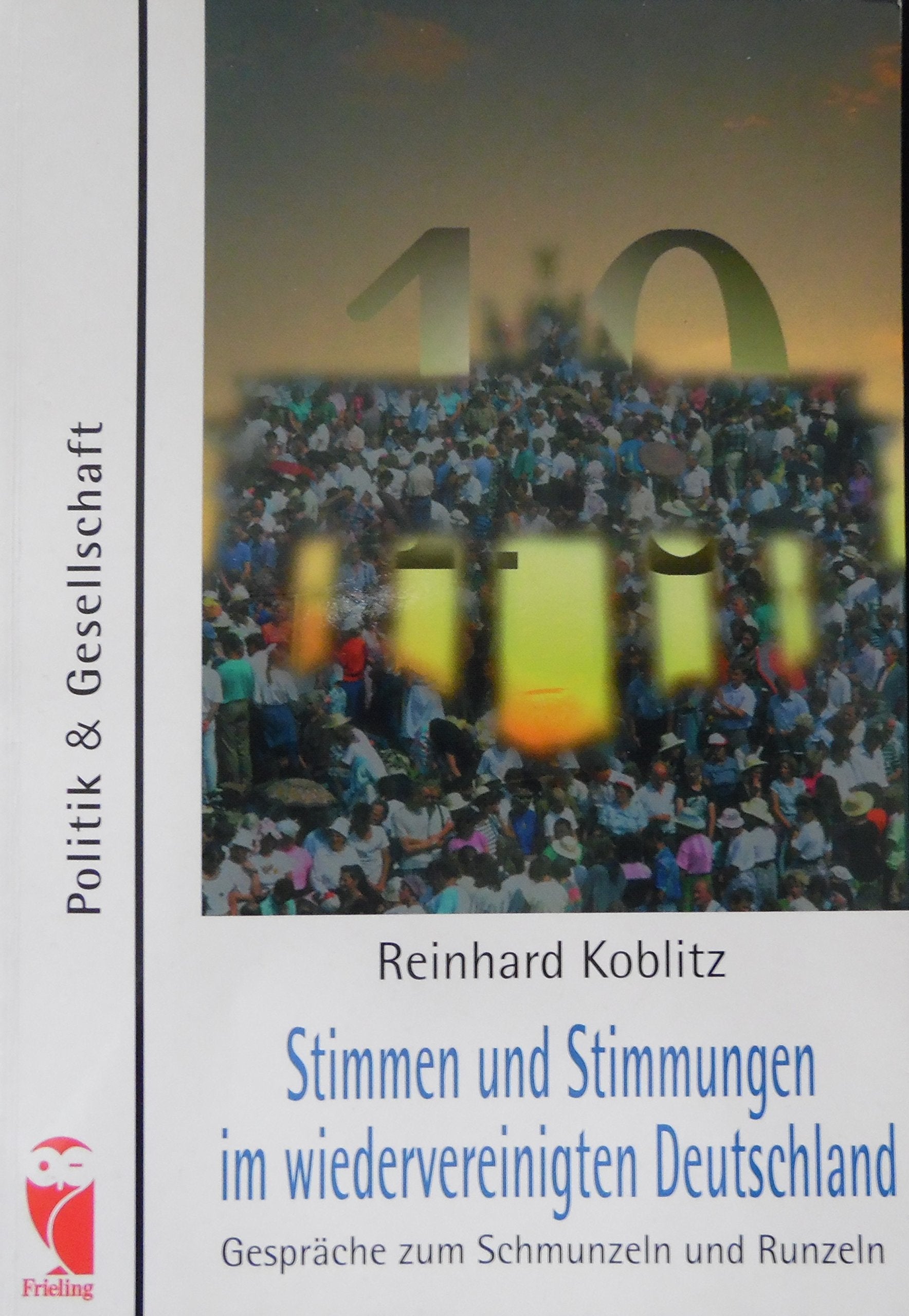 Stimmen und Stimmungen im wiedervereinigten Deutschland. Gespräche zum Schmunzeln und Runzeln Politics & History
