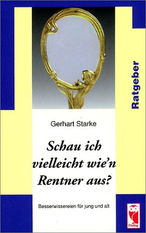 Schau ich vielleicht wie'n Rentner aus?: Besserwissereien für jung und alt Lifestyle