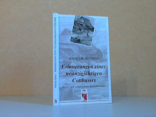 Erinnerungen eines neunzigjährigen Cottbussers. Heiter und todernst kann das Leben sein Books