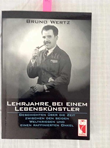 Lehrjahre bei einem Lebenskünstler: Geschichten über die Zeit zwischen den beiden Weltkriegen und einen raffinierten Onkel Contemporary literature