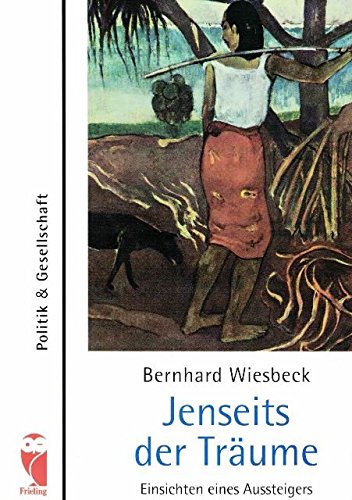 Jenseits der Träume: Einsichten eines Aussteigers Politics & History