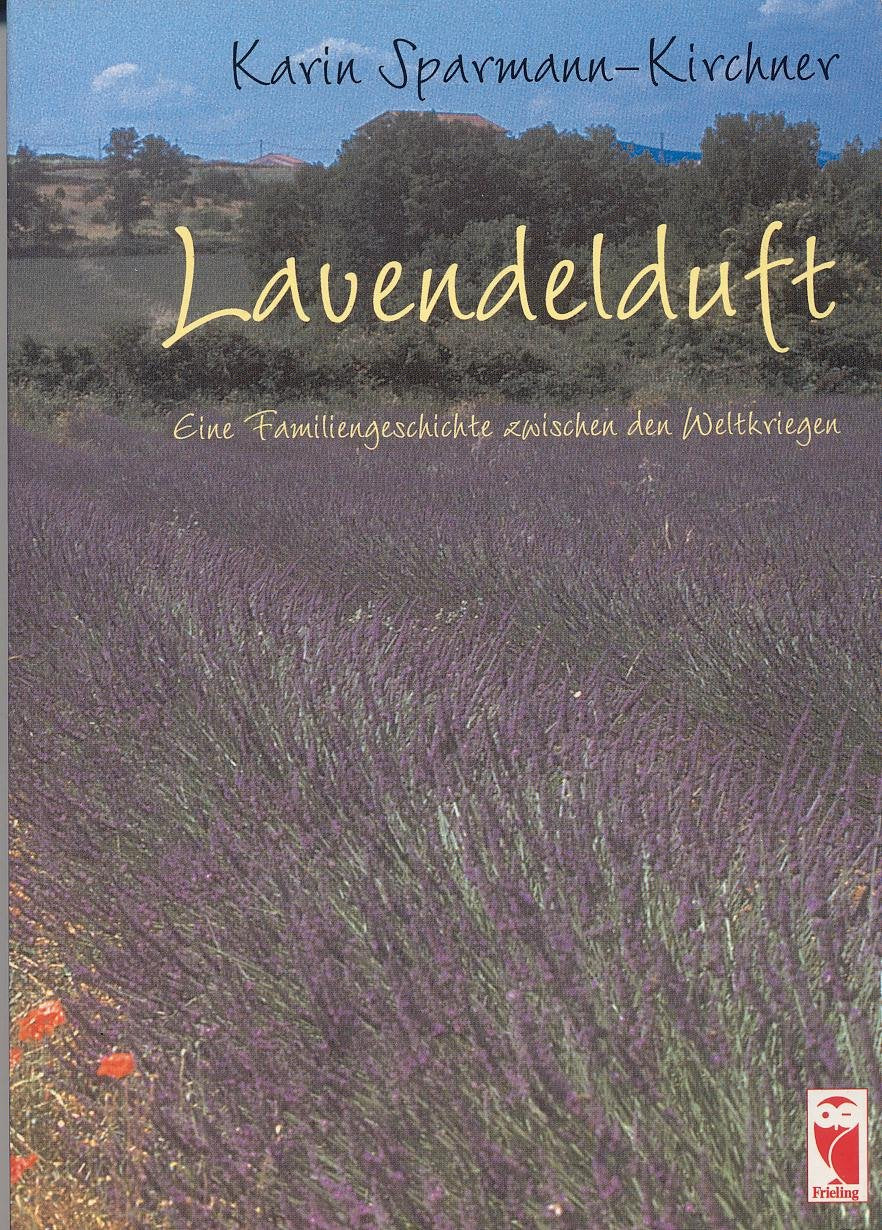 Lavendelduft. Eine Familiengeschichte zwischen den Weltkriegen Fiction