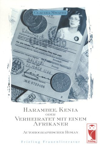 Harambee, Kenia oder Verheiratet mit einem Afrikaner: Autobiographischer Roman Personalities