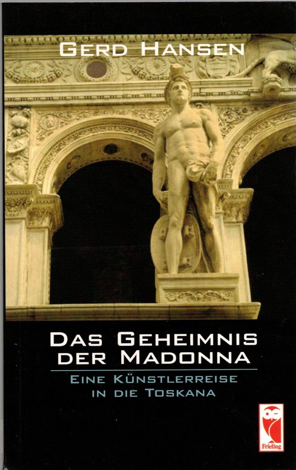 Das Geheimnis der Madonna: Eine Künstlerreise in die Toskana Fiction