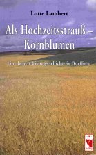 Als Hochzeitsstrauss - Kornblumen: Eine heitere Liebesgeschichte in Briefform Books