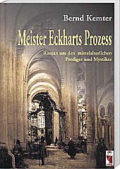 Meister Eckharts Prozess: Roman um den mittelalterlichen Prediger und Mystiker Historical Fiction