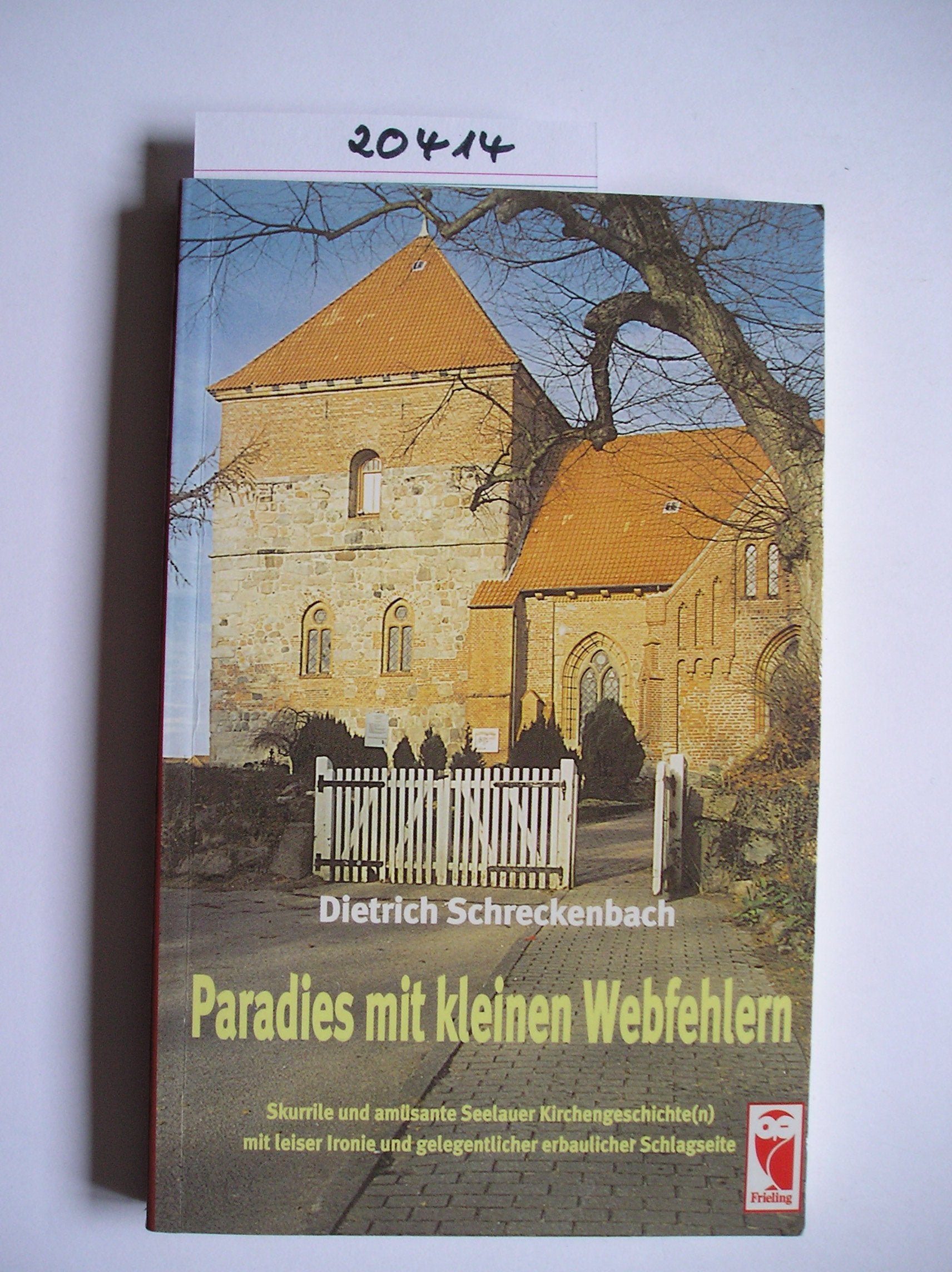 Paradies mit kleinen Webfehlern: Skurrile und amüsante Seelauer Kirchengeschichte(n) mit leiser Ironie und gelegentlicher erbaulicher Schlagseite Books