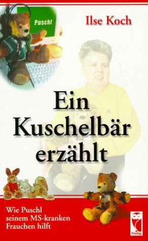 Ein Kuschelbär erzählt: Wie Puschl seinem MS-kranken Frauchen hilft Fiction