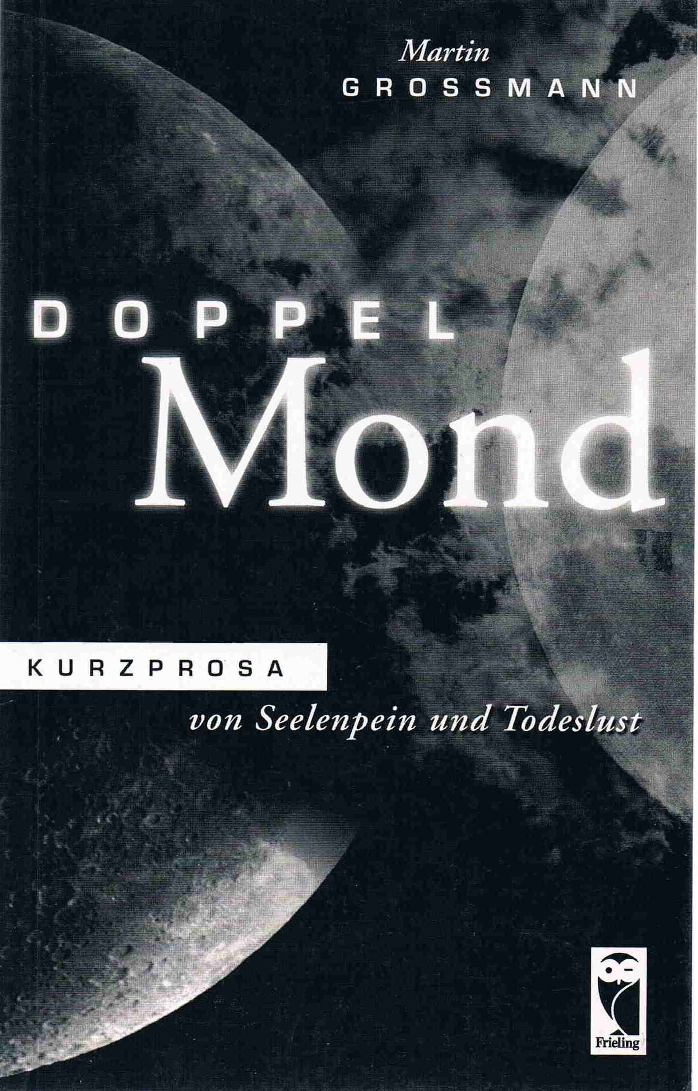Doppelmond: Kurzprosa von Seelenpein und Todeslust Fiction