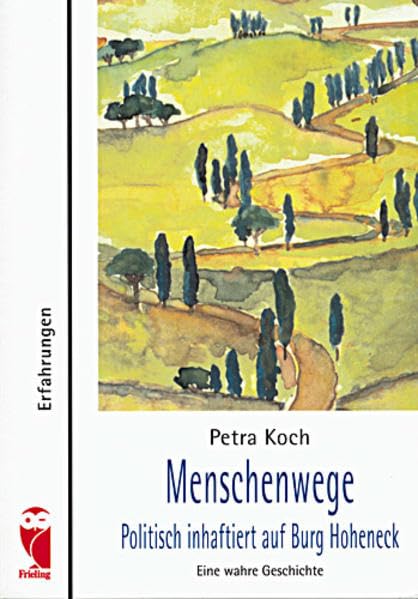 Menschenwege - Politisch inhaftiert auf Burg Hoheneck. Eine wahre Geschichte Personalities