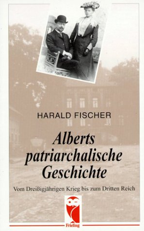 Alberts patriarchalische Geschichte: Vom Dreissigjährigen Krieg bis zum Dritten Reich Personalities