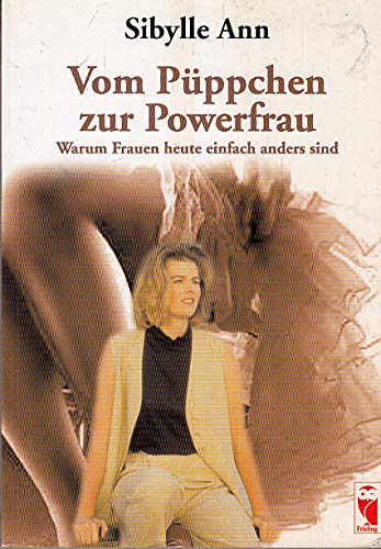Vom Püppchen zur Powerfrau: Warum Frauen heute einfach anders sind Fiction