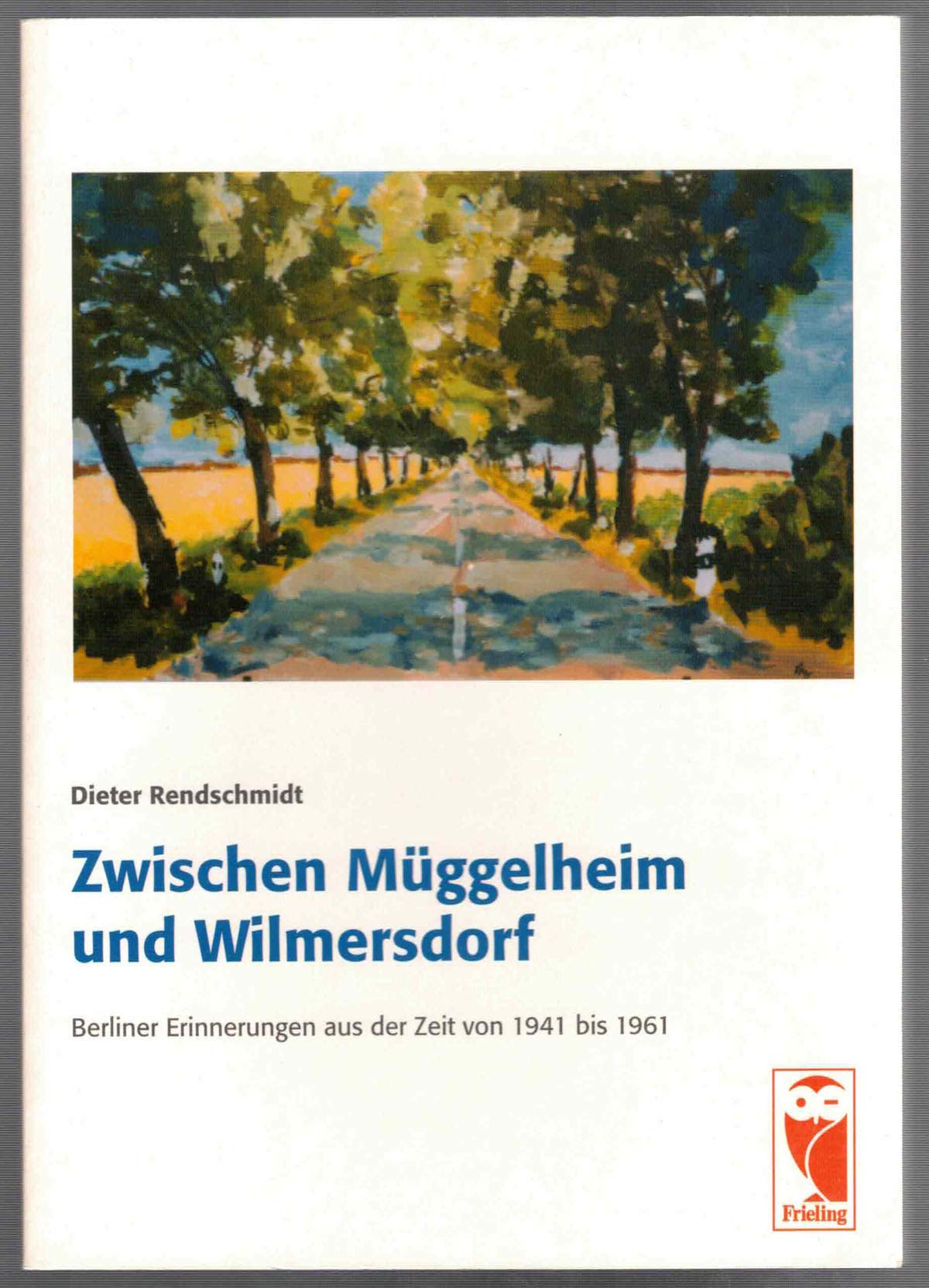 Zwischen Müggelheim und Wilmersdorf: Berliner Erinnerungen aus der Zeit von 1941 bis 1961 Personalities