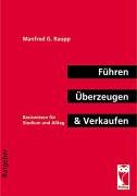 Führen, Überzeugen & Verkaufen: Basiswissen für Studium und Alltag Business, Finance & Career