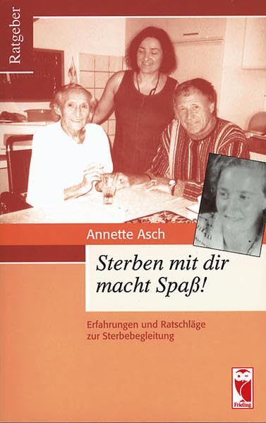 Sterben mit dir macht Spaß!: Erfahrungen und Ratschläge zur Sterbebegleitung (Frieling - Ratgeber) Lifestyle