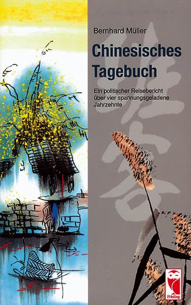 Chinesisches Tagebuch: Ein politischer Reisebericht über vier spannungsgeladene Jahrzehnte (Frieling - Reisen) Memories