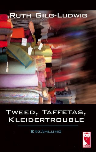 Tweed, Taffetas, Kleidertrouble: Erzählung Fiction