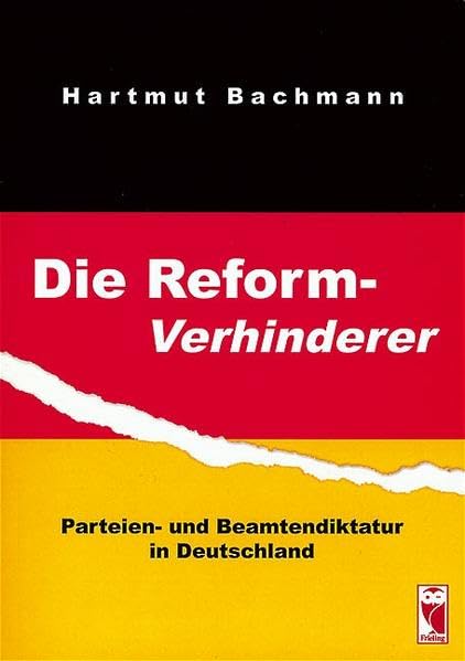Die Reformverhinderer: Parteien- und Beamtendiktatur in Deutschland (Frieling - Politik & Gesellschaft) Law