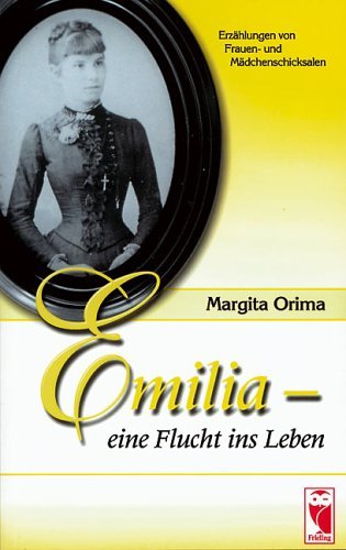 Emilia - eine Flucht ins Leben: Erzählungen von Frauen- und Mädchenschicksalen Fiction