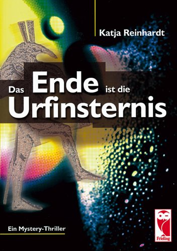 Das Ende ist die Urfinsternis: Ein Mystery-Thriller Fiction
