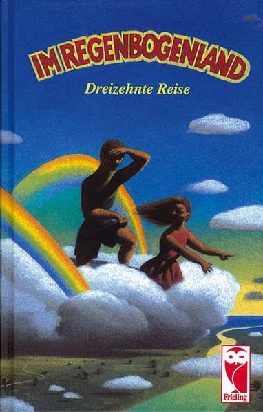 Im Regenbogenland. Dreizehnte Reise: Eine Anthologie für Kinder und Jugendliche (Frieling - Anthologien) Contemporary literature