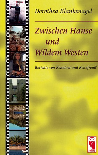 Zwischen Hanse und Wildem Westen: Berichte von Reiselust und Reisefreud' Travelogues