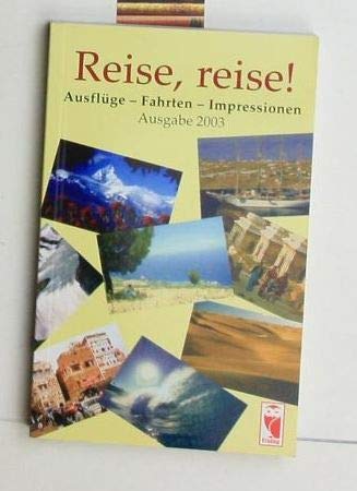 Reise, reise!: Ausflüge, Fahrten, Impressionen - Ausgabe 2003 (Frieling - Anthologien) Contemporary literature