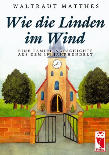 Wie die Linden im Wind: Eine Familiengeschichte aus dem 19. Jahrhundert Fiction