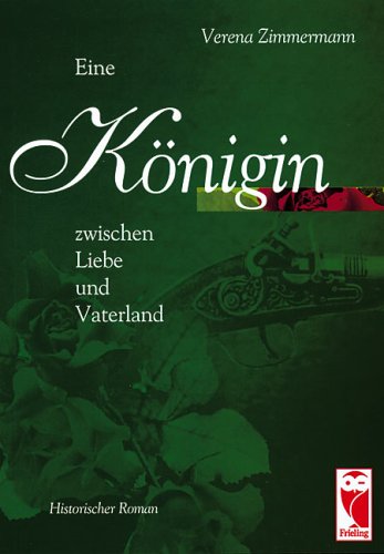 Eine Königin zwischen Liebe und Vaterland: Historischer Roman Historical Fiction