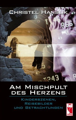 Am Mischpult des Herzens: Kinderszenen, Reisebilder und Betrachtungen Contemporary literature