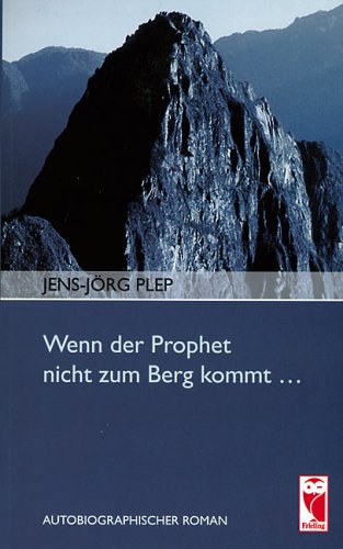 Wenn der Prophet nicht zum Berg kommt...: Autobiographischer Roman Personalities