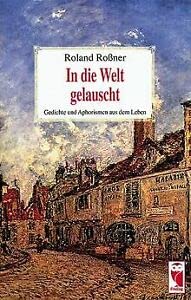 In die Welt gelauscht: Gedichte und Aphorismen aus dem Leben Poetry