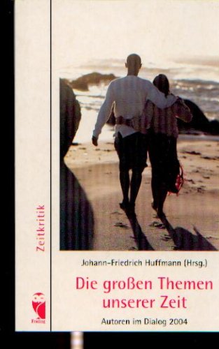 Die großen Themen unserer Zeit: Autoren im Dialog 2004 (Frieling - Anthologien) Contemporary literature