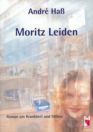 Moritz Leiden Roman um Krankheit und Milieu Fiction