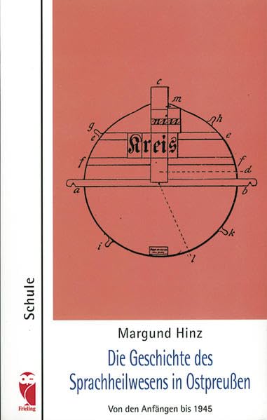 Die Geschichte des Sprachheilwesens in Ostpreußen: Von den Anfängen bis 1945 (Frieling - Schule) Education & Training