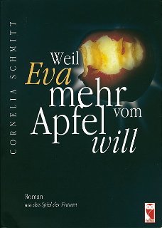 Weil Eva mehr vom Apfel will: Roman um das Spiel der Frauen Books