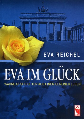 Eva im Glück: Wahre Geschichten aus einem Berliner Leben (Frieling - Erinnerungen) Personalities