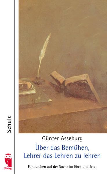 Über das Bemühen, Lehrer das Lehren zu lehren: Fundsachen auf der Suche im Einst und Jetzt (Frieling - Schule) Children's books