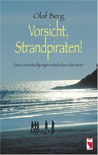 Vorsicht, Strandpiraten!: Zwei Großstadtjungen entdecken das Meer Fantasy & Sci-Fi