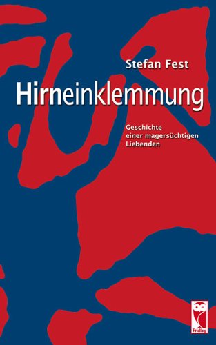 Hirneinklemmung: Geschichte einer magersüchtigen Liebenden book