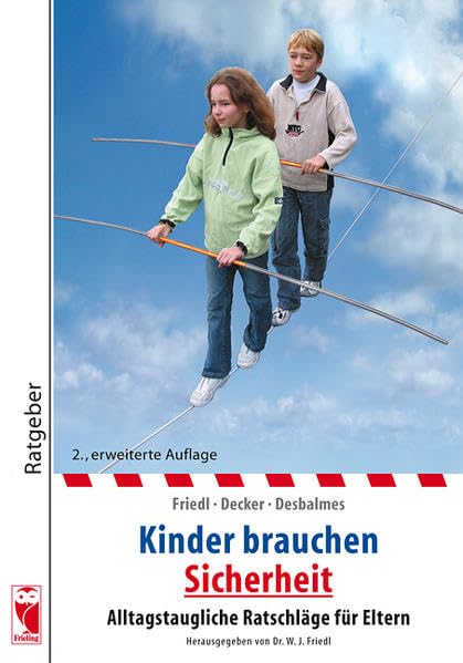 Kinder brauchen Sicherheit: Alltagstaugliche Ratschläge für Eltern (Frieling - Ratgeber) Parents & Children